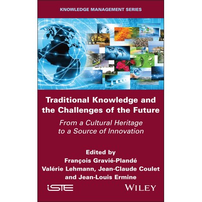 Traditional Knowledge and the Challenges of the Future From a Cultural Heritage to a Source of Innovation 传统知识与未