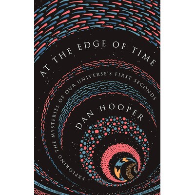 At the Edge of Time Exploring the Mysteries of Our Universe’s First Seconds 在时间的边缘:探索宇宙*秒的奥秘 9780691183