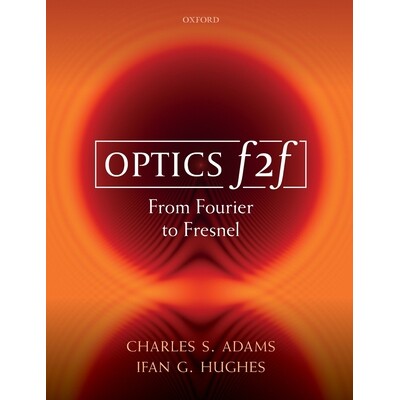 Optics f2f From Fourier to Fresnel 光学面对面：从傅立叶到菲涅耳 9780198786795