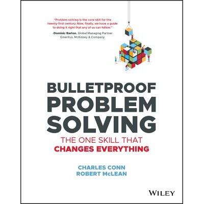 Bulletproof Problem Solving The One Skill That Changes Everything 防弹问题解决:改变一切的技巧 9781119553021