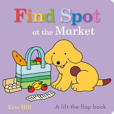 预订 寻找市场：一本翻盖书 英文 动物故事 小狗波波系列 Find Spot at the Market: A Lift-the-Flap Book