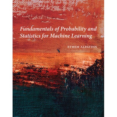 Fundamentals of Probability and Statistics for Machine Learning 机器学习概率与统计基础 9780262049818