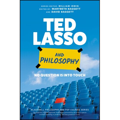 Ted Lasso And Philosophy - No Question Is Into Touch No Question Is Into Touch 泰德·拉索与哲学:进入接触没有问题 97811
