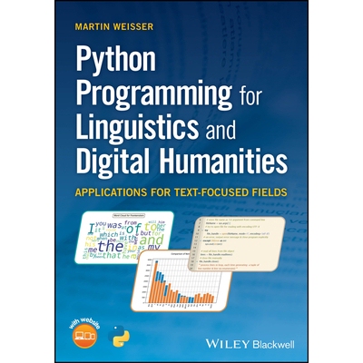 Python Programming For Linguistics And Digital Humanities - Applications For Text-Focused Fields Applications for Text-