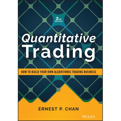 Quantitative Trading How To Build Your Own Algorithmic Trading Business, Second Edition 量化交易：如何建立自己的算法交