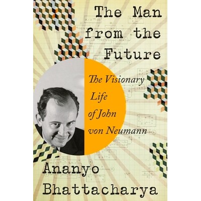 The Man from the Future The Visionary Life of John von Neumann 来自未来的人：约翰·冯·诺伊曼的富有远见的一生 978132400
