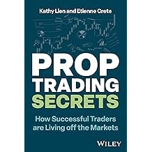 Prop Trading Secrets How Successful Traders Are Living Off the Markets 自营交易秘诀:成功的交易者如何靠市场生活 9781394