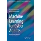Machine Learning for Cyber Agents Attack and Defence 网络代理的机器学习:攻防 9783030915872