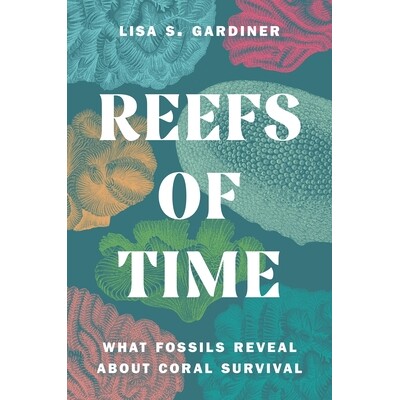 Reefs of Time What Fossils Reveal about Coral Survival 时光礁石:化石揭示珊瑚生存奥秘 9780691247335
