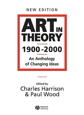 Art In Theory 1900-2000 - an Anthology of Changing Ideas 2E An Anthology of Changing Ideas 理论上的艺术 1900-2000：思想