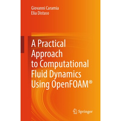 A Practical Approach to Computational Fluid Dynamics Using OpenFOAM (R) 使用 OpenFOAM* 计算流体动力学的实用方法 9783031