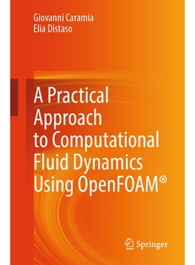 A Practical Approach to Computational Fluid Dynamics Using OpenFOAM (R) 使用 OpenFOAM* 计算流体动力学的实用方法 9783031