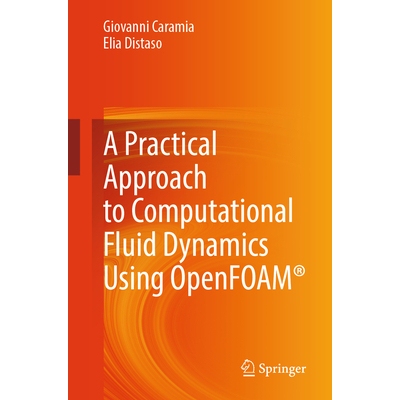 A Practical Approach to Computational Fluid Dynamics Using OpenFOAM (R) 使用 OpenFOAM* 计算流体动力学的实用方法 9783031