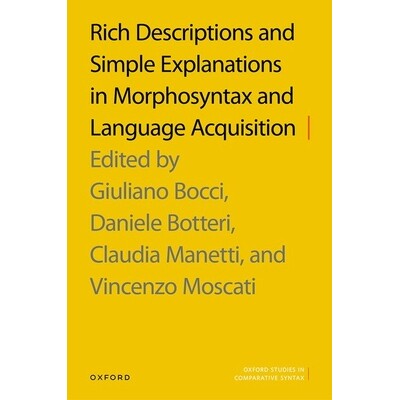 Rich Descriptions and Simple Explanations in Morphosyntax and Language Acquisition 形态句法与语言习得中的丰富描写与简明