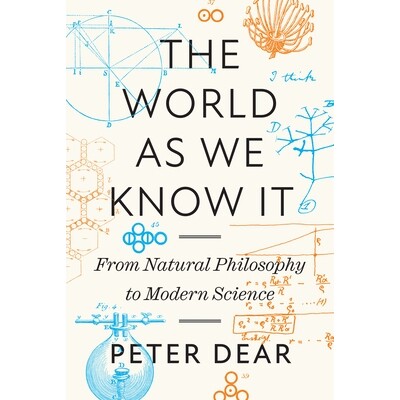 The World as We Know It From Natural Philosophy to Modern Science 我们所知的世界:从自然哲学到现代科学 9780691235844