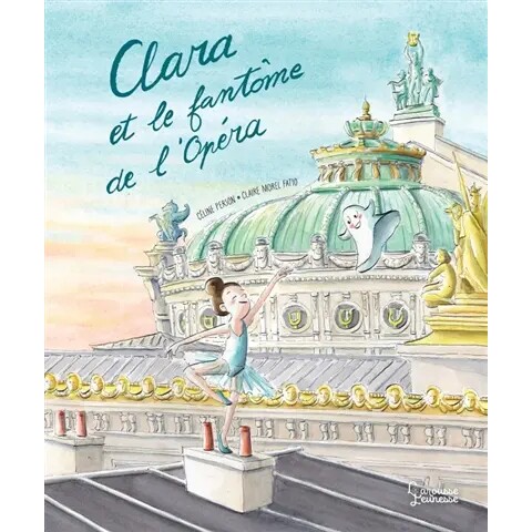 预售 克拉拉与歌剧魅影 法国巴黎歌剧院 儿童全彩绘本 Clara et le fantôme de l’Opéra 法语原版 Céline Person Claire Morel