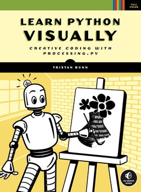 预订 直观地学习Python：使用Processing.py进行创意编码 计算机 编程 开源 英文 Learn Python Visually: Creative Coding with P