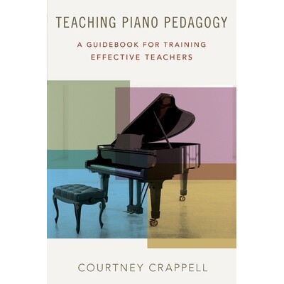 Teaching Piano Pedagogy A Guidebook for Training Effective Teachers 钢琴教学法:有效教师培训指南 9780190670535