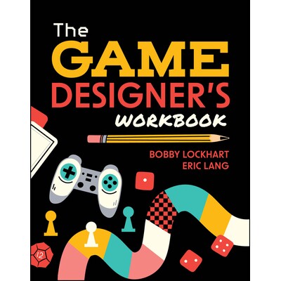 The Game Designer’S Workbook Hands-On Tools, Exercises, Walkthroughs, And Resources For New Game Designers 游戏设计师