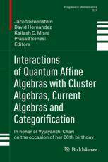 预订 Interactions of Quantum Affine Algebras with Cluster Algebras, Current Algebras and Categorification