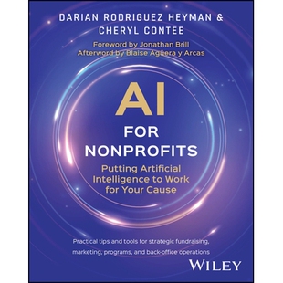 AI for Nonprofits Putting Artificial Intelligence to Work for Your Cause 适合非营利组织的人工智能：让人工智能为你的事业