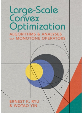 Large-Scale Convex Optimization Algorithms & Analyses via Monotone Operators 大规模凸优化：基于单调算子的算法与分析 978