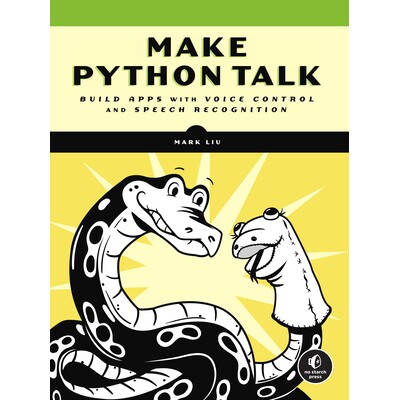 预订 让 Python 说话:构建具有语音控制和速度识别功能的应用程序 计算机 编程语言 Python 英文 Make Python Talk: Build Apps w