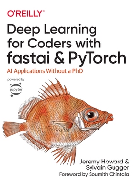 Deep Learning for Coders with Fastai and Pytorch AI Applications Without a PhD 使用 Fastai 和 PyTorch 进行面向程序员的