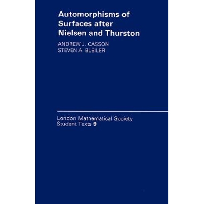 Automorphisms of Surfaces after Nielsen and Thurston 尼尔森和瑟斯顿之后的曲面自同构 9780521349857