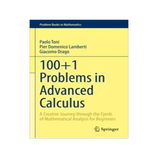 预订 100+1 Problems in Advanced Calculus: A Creative Journey Through the Fjords of Mathematical Analysis for Beginners