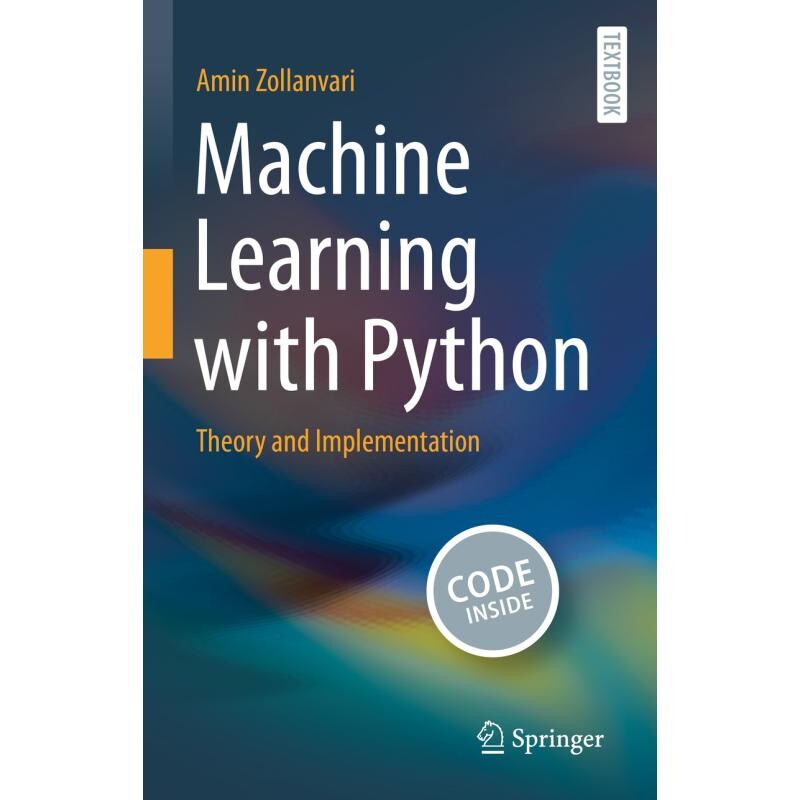 Machine Learning with Python Theory and Implementation 使用 Python 的机器学习：理论与实现 9783031333415