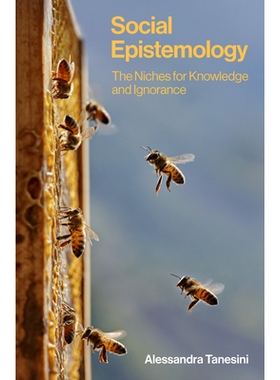 Social Epistemology The Niches For Knowledge And Ignorance 社会认识论：知识与无知的利基（平装） 9781509553426