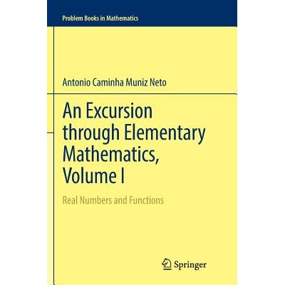 An Excursion through Elementary Mathematics, Volume I Real Numbers and Functions 初等数学之旅 第1卷：实数与函数 9783319