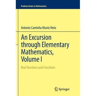 An Excursion through Elementary Mathematics, Volume I Real Numbers and Functions 初等数学之旅 第1卷:实数与函数 9783319