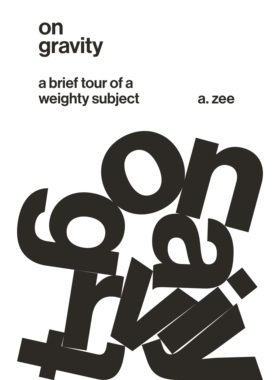 On Gravity A Brief Tour of a Weighty Subject 论重力：重要主题的简要介绍 9780691202662