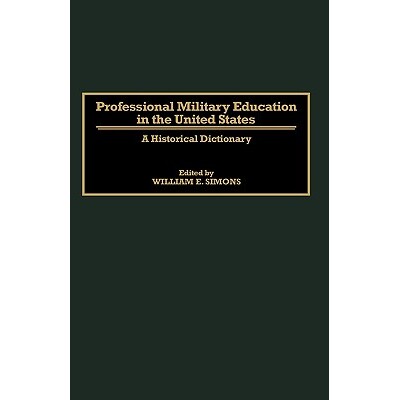 Professional Military Education in the United States A Historical Dictionary 美国职业军事教育:历史词典 9780313297496