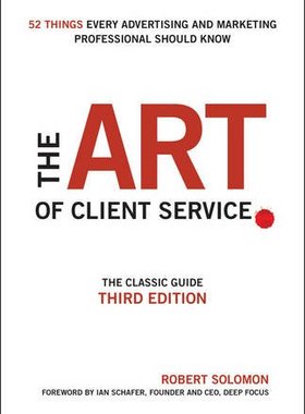英文原版 客户服务的艺术 The Art of Client Service: The Classic Guide, Updated for Today's Marketers and Advertisers