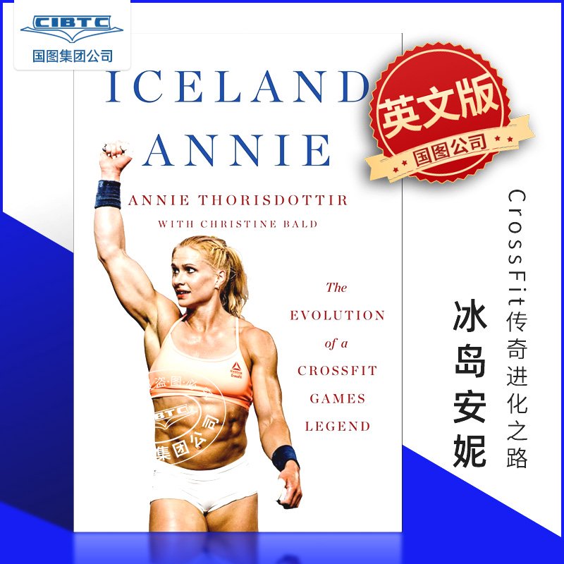 冰岛安妮 CrossFit传奇进化之路 Iceland Annie The Evolution of a Crossfit Games Legend 英文原版 Thorisdottir