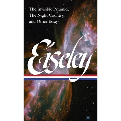 预订 洛伦·艾斯利:进化论、自然和宇宙论文集 卷。 2 LOA#286 :看不见的金字塔 、夜之国 、投星者 的文章 看不见的金字塔 、夜