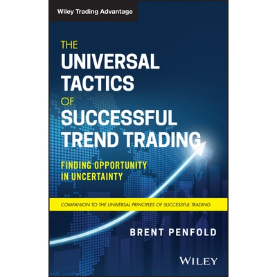The Universal Tactics Of Successful Trend Trading - Finding Opportunity In Uncertainty Finding Opportunity in Uncertain