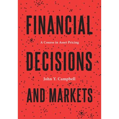 Financial Decisions and Markets A Course in Asset Pricing 财务决策与市场:资产定价课程 9780691160801