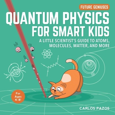 聪明孩子的量子物理 前沿物理启蒙·Smart Kids系列 Quantum Physics for Smart Kids 纸板书 4-8岁 英文原版