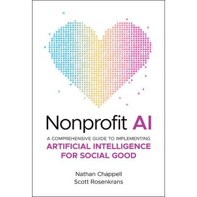 Nonprofit AI A Comprehensive Guide to Implementing Artificial Intelligence for Social Good 非营利性人工智能：实施人工智