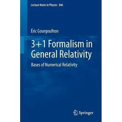3+1 Formalism in General Relativity Bases of Numerical Relativity 广义相对论中的3+1形式主义：数值相对论的基础 978364224