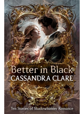 预售 暗影猎人 浪漫十篇 英文原版 Better in Black 圣杯* 骸骨之城 Cassandra Clare Ten Stories of Shadowhunter Romance