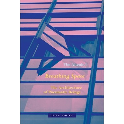 Breathing Space The Architecture of Pneumatic Beings 呼吸空间：气态生物的建筑 9781945861116