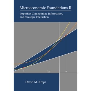Microeconomic Foundations II Imperfect Competition, Information, and Strategic Interaction 微观经济学基础II:不完全竞争