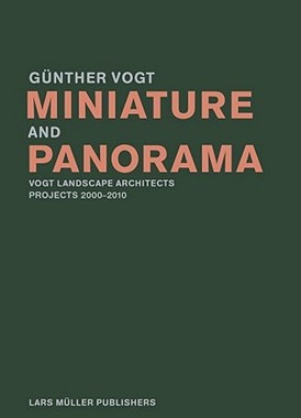 英文原版 微型和全景 Miniature and Panorama: Vogt Landscape Architects, Projects 2000-2010