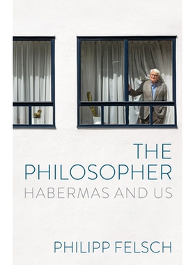The Philosopher Habermas and Us 哲学家：哈贝马斯与我们 9781509567690