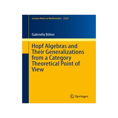 预订 Hopf Algebras and Their Generalizations from a Category Theoretical Point of View